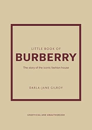 the little book of burberry|Little Book of Burberry: The Story of the Iconic Fashion House: 16.